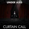 Under Axis - Curtain Call - Single